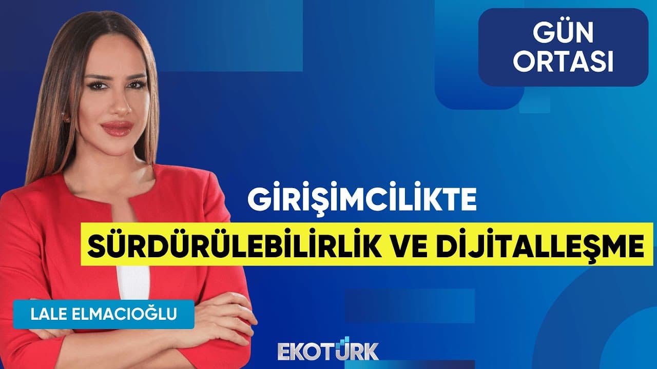 EKOTÜRK TV - 21.01.2026 "Girişimcilikte Sürdürülebilirlik ve Dijitalleşme | Lale Elmacıoğlu | Gün Ortası"