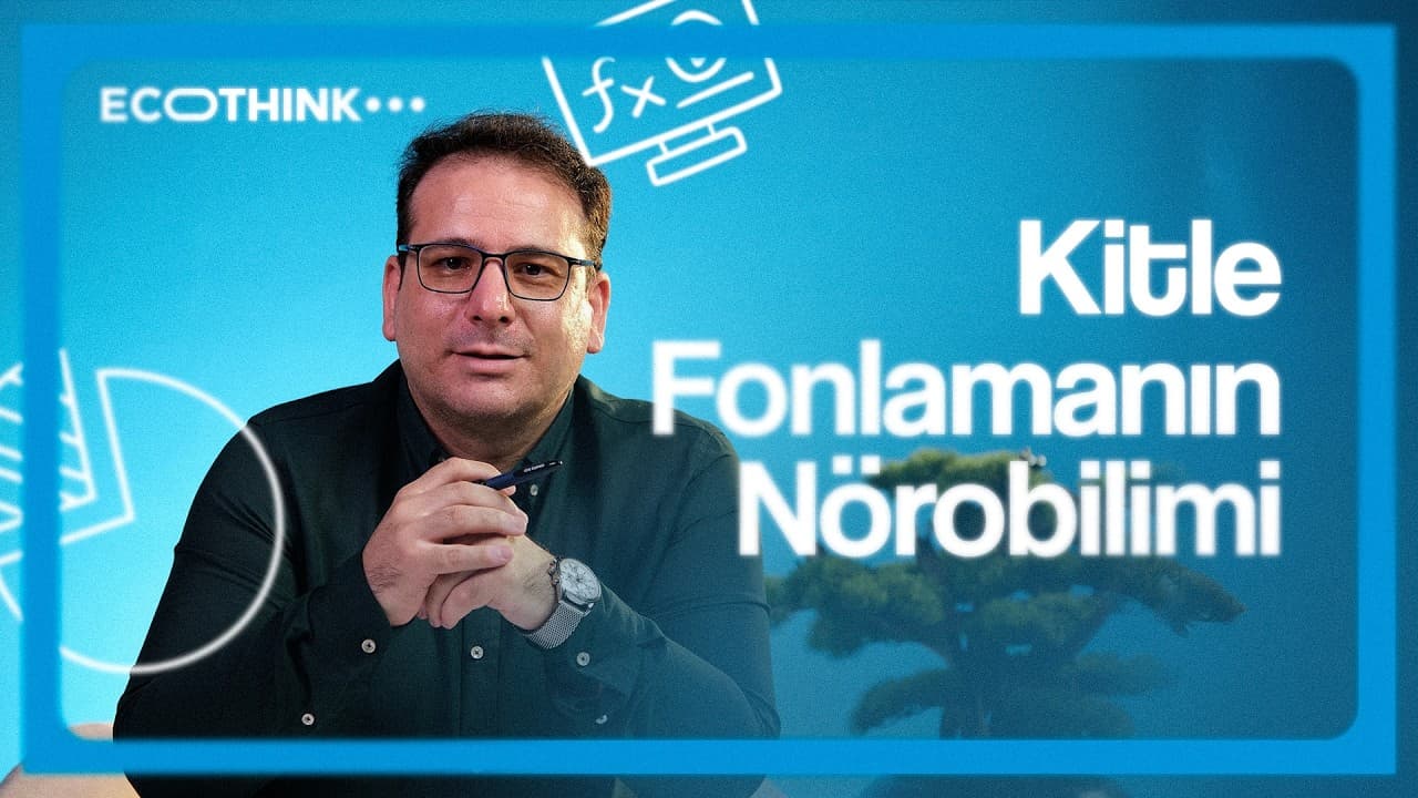 Yatırım Kararlarının Biyolojik Temeli: Kitle Fonlamanın Nörobilimi | EcoThink #3